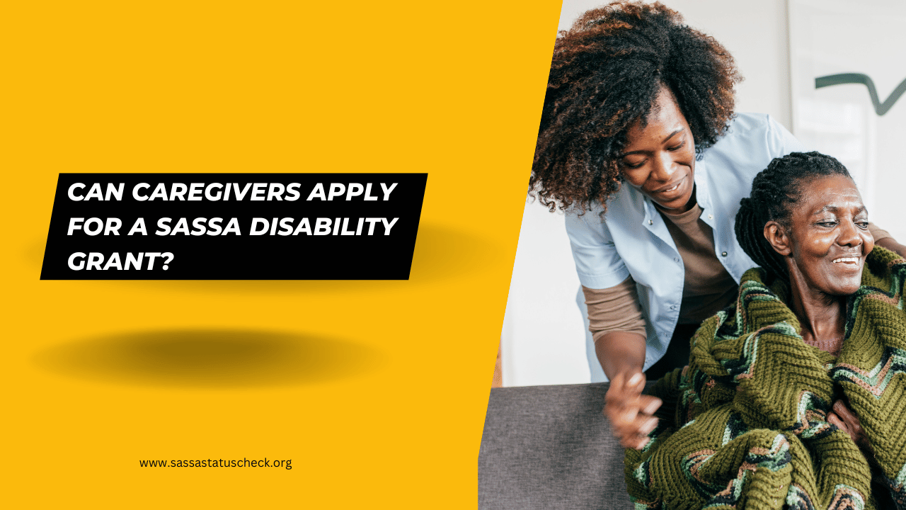 Can Caregivers Apply for a SASSA Disability Grant?