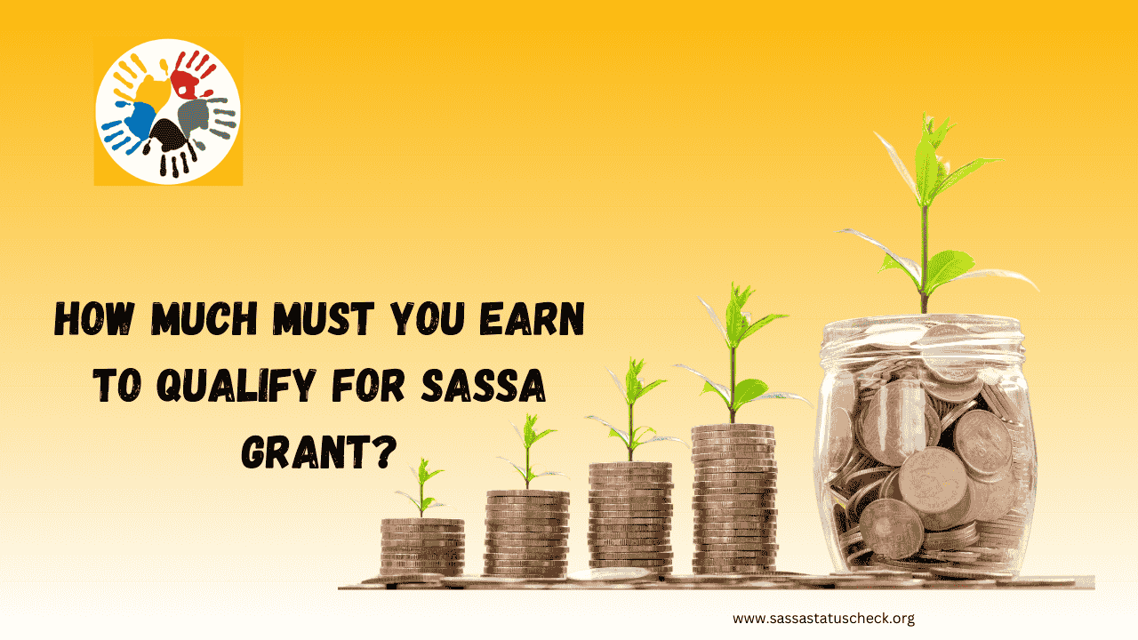 How much must you earn to qualify for SASSA Grant?