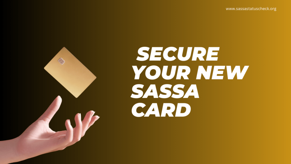  Secure Your New SASSA Card