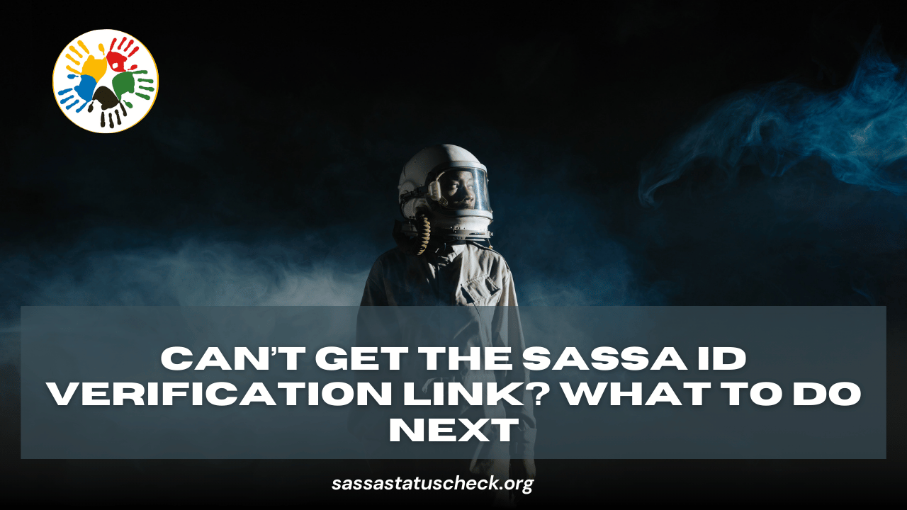Can’t Get the SASSA ID Verification Link What to Do Next