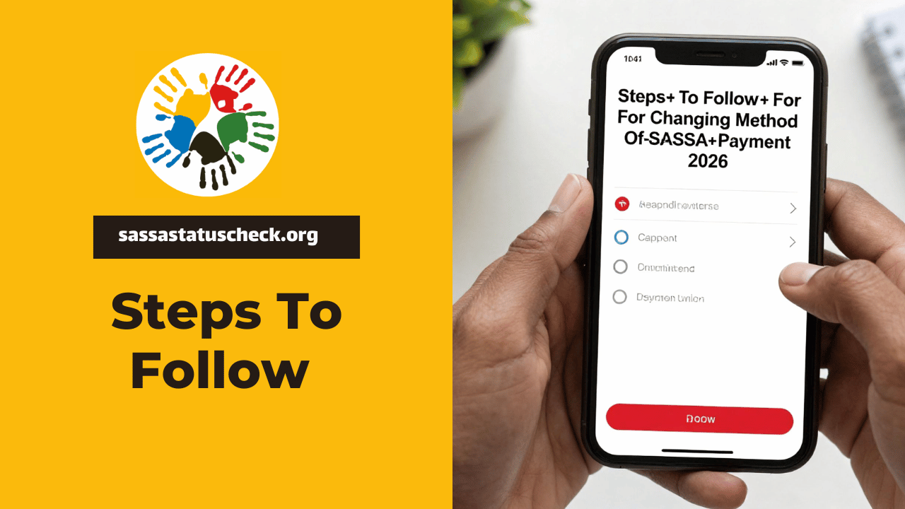 Steps To Follow For Changing Method Of SASSA Payment 2026