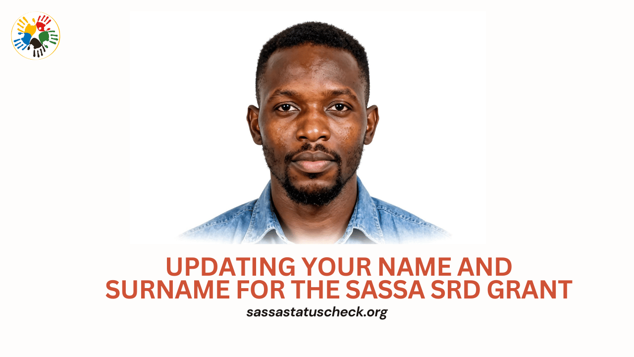 Updating Your Name and Surname for the SASSA SRD Grant